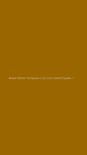 Tampilan Antarmuka Aplikasi Keluar Nomor Kumpulan Link Situs Game Populer - 1