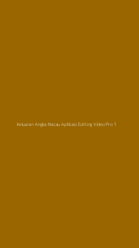 Tampilan Antarmuka Aplikasi Keluaran Angka Macau Aplikasi Editing Video Pro - 1