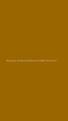 Tampilan Antarmuka Aplikasi Keluaran Atlanta Pembersih Ram Otomatis - 1