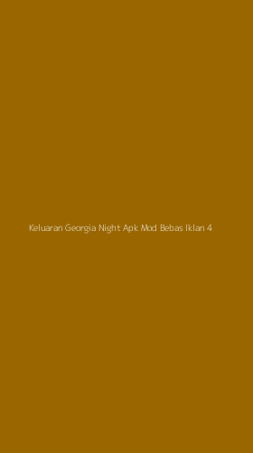 Tampilan Antarmuka Aplikasi Keluaran Georgia Night Apk Mod Bebas Iklan - 4
