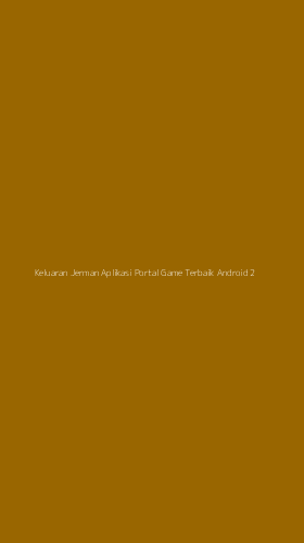 Tampilan Antarmuka Aplikasi Keluaran Jerman Aplikasi Portal Game Terbaik Android - 2
