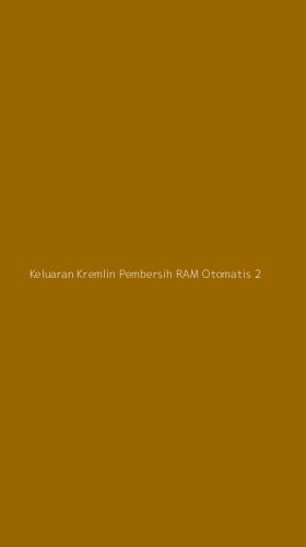 Tampilan Antarmuka Aplikasi Keluaran Kremlin Pembersih Ram Otomatis - 2