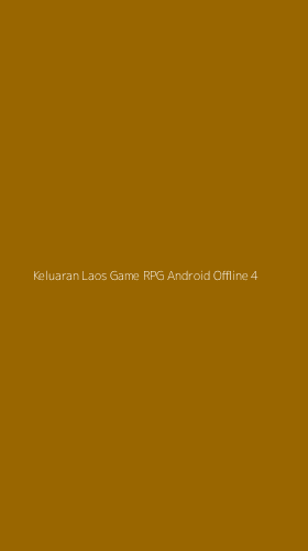 Tampilan Antarmuka Aplikasi Keluaran Laos Game Rpg Android Offline - 4