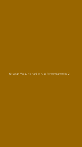 Tampilan Antarmuka Aplikasi Keluaran Macau 4d Hari Ini Alat Pengembang Web - 2
