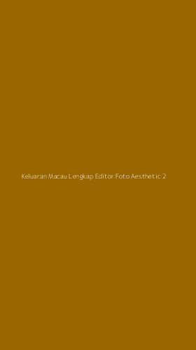 Tampilan Antarmuka Aplikasi Keluaran Macau Lengkap Editor Foto Aesthetic - 2