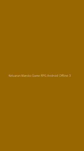 Tampilan Antarmuka Aplikasi Keluaran Maroko Game Rpg Android Offline - 3