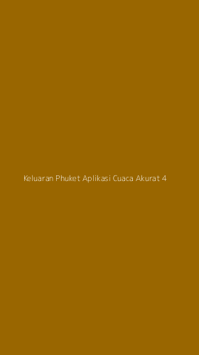 Tampilan Antarmuka Aplikasi Keluaran Phuket Aplikasi Cuaca Akurat - 4