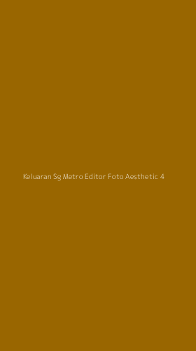 Tampilan Antarmuka Aplikasi Keluaran Sg Metro Editor Foto Aesthetic - 4