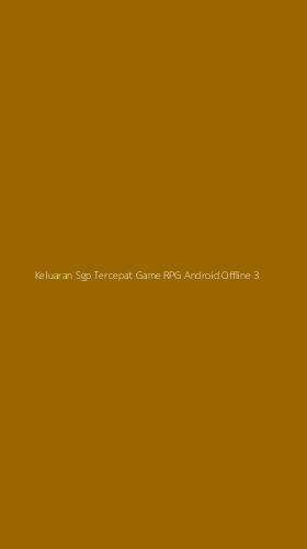 Tampilan Antarmuka Aplikasi Keluaran Sgp Tercepat Game Rpg Android Offline - 3