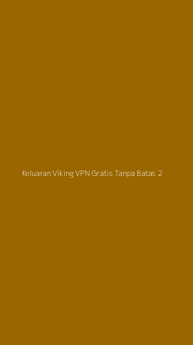Tampilan Antarmuka Aplikasi Keluaran Viking Vpn Gratis Tanpa Batas - 2