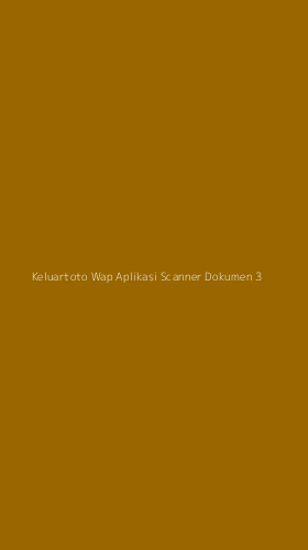 Tampilan Antarmuka Aplikasi Keluartoto Wap Aplikasi Scanner Dokumen - 3