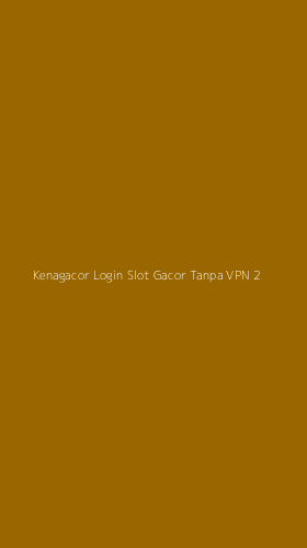 Tampilan Antarmuka Aplikasi Kenagacor Login Slot Gacor Tanpa Vpn - 2