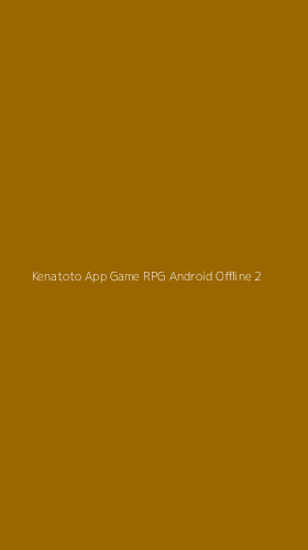 Tampilan Antarmuka Aplikasi Kenatoto App Game Rpg Android Offline - 2