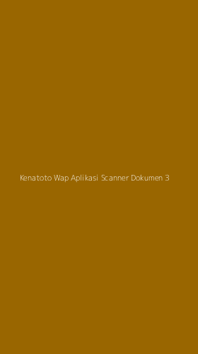 Tampilan Antarmuka Aplikasi Kenatoto Wap Aplikasi Scanner Dokumen - 3