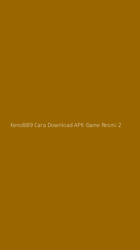 Tampilan Antarmuka Aplikasi Keno889 Cara Download Apk Game Resmi - 2