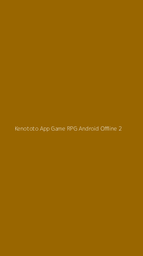 Tampilan Antarmuka Aplikasi Kenototo App Game Rpg Android Offline - 2