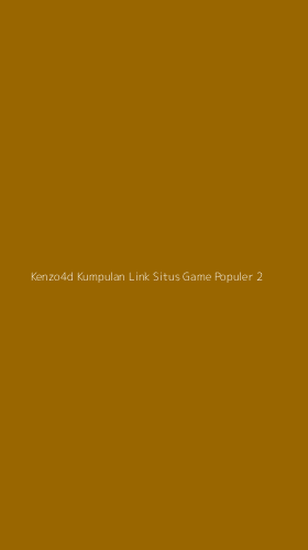 Tampilan Antarmuka Aplikasi Kenzo4d Kumpulan Link Situs Game Populer - 2