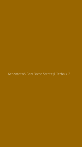 Tampilan Antarmuka Aplikasi Kenzototo5 Com Game Strategi Terbaik - 2