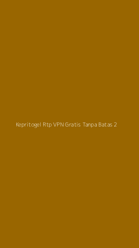 Tampilan Antarmuka Aplikasi Kepritogel Rtp Vpn Gratis Tanpa Batas - 2