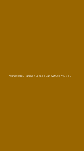 Tampilan Antarmuka Aplikasi Kepritogel88 Panduan Deposit Dan Withdraw Kilat - 2