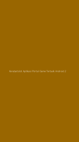 Tampilan Antarmuka Aplikasi Kerabatslot Aplikasi Portal Game Terbaik Android - 2