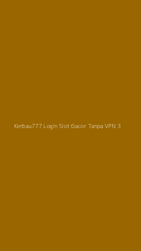 Tampilan Antarmuka Aplikasi Kerbau777 Login Slot Gacor Tanpa Vpn - 3