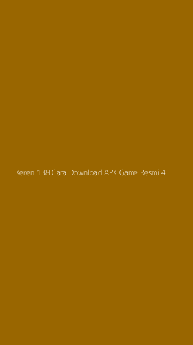 Tampilan Antarmuka Aplikasi Keren 138 Cara Download Apk Game Resmi - 4