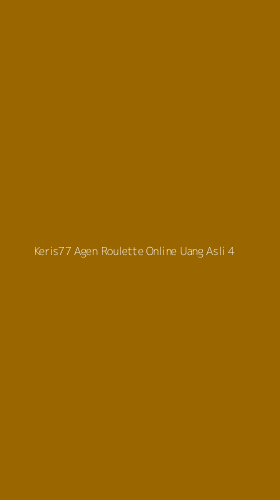 Tampilan Antarmuka Aplikasi Keris77 Agen Roulette Online Uang Asli - 4