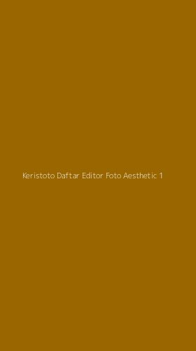 Tampilan Antarmuka Aplikasi Keristoto Daftar Editor Foto Aesthetic - 1