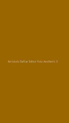 Tampilan Antarmuka Aplikasi Keristoto Daftar Editor Foto Aesthetic - 3