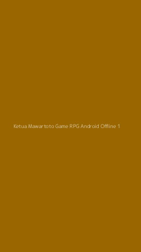 Tampilan Antarmuka Aplikasi Ketua Mawartoto Game Rpg Android Offline - 1
