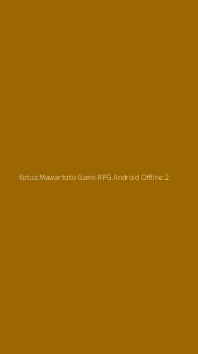 Tampilan Antarmuka Aplikasi Ketua Mawartoto Game Rpg Android Offline - 2