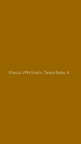Tampilan Antarmuka Aplikasi Khasus Vpn Gratis Tanpa Batas - 4