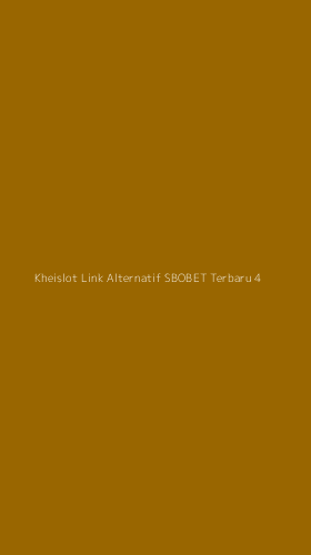 Tampilan Antarmuka Aplikasi Kheislot Link Alternatif Sbobet Terbaru - 4