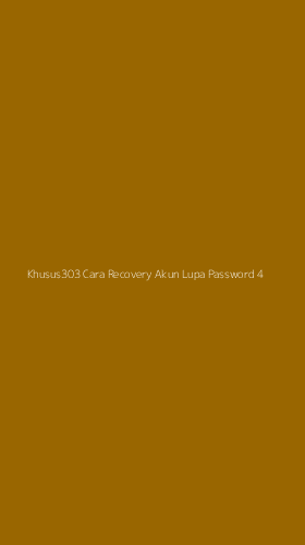 Tampilan Antarmuka Aplikasi Khusus303 Cara Recovery Akun Lupa Password - 4