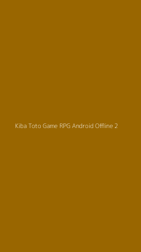 Tampilan Antarmuka Aplikasi Kiba Toto Game Rpg Android Offline - 2