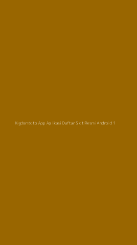 Tampilan Antarmuka Aplikasi Kigdomtoto App Aplikasi Daftar Slot Resmi Android - 1