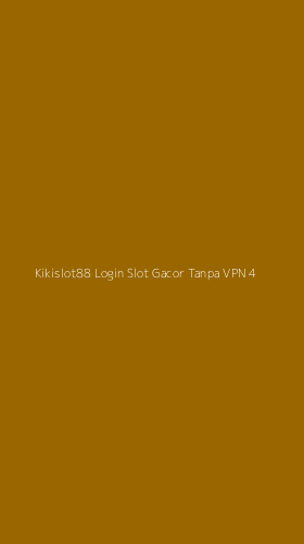 Tampilan Antarmuka Aplikasi Kikislot88 Login Slot Gacor Tanpa Vpn - 4