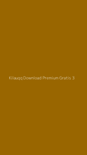 Tampilan Antarmuka Aplikasi Kilauqq Download Premium Gratis - 3