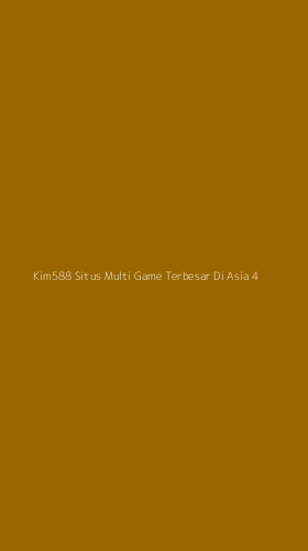 Tampilan Antarmuka Aplikasi Kim588 Situs Multi Game Terbesar Di Asia - 4