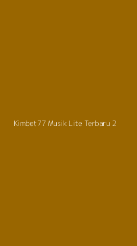 Tampilan Antarmuka Aplikasi Kimbet77 Musik Lite Terbaru - 2