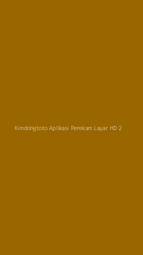 Tampilan Antarmuka Aplikasi Kimdongtoto Aplikasi Perekam Layar Hd - 2