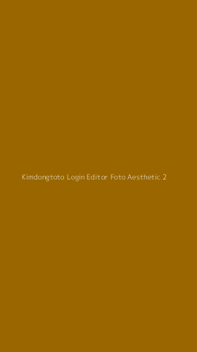 Tampilan Antarmuka Aplikasi Kimdongtoto Login Editor Foto Aesthetic - 2