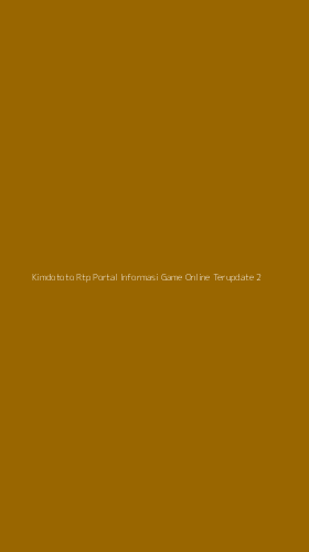 Tampilan Antarmuka Aplikasi Kimdototo Rtp Portal Informasi Game Online Terupdate - 2