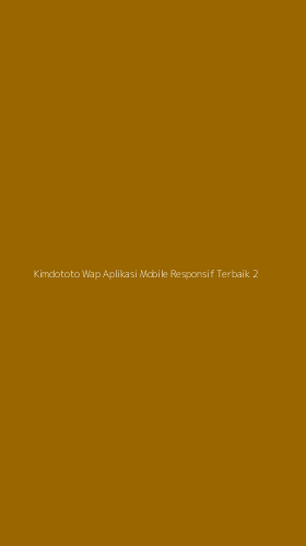 Tampilan Antarmuka Aplikasi Kimdototo Wap Aplikasi Mobile Responsif Terbaik - 2