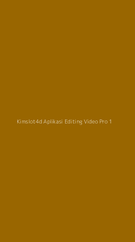 Tampilan Antarmuka Aplikasi Kimslot4d Aplikasi Editing Video Pro - 1