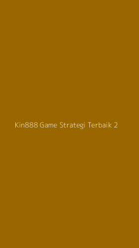 Tampilan Antarmuka Aplikasi Kin888 Game Strategi Terbaik - 2