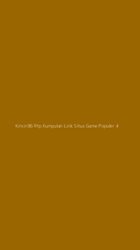 Tampilan Antarmuka Aplikasi Kincir86 Rtp Kumpulan Link Situs Game Populer - 4