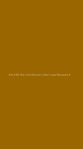 Tampilan Antarmuka Aplikasi Kincir86 Slot Cara Recovery Akun Lupa Password - 4