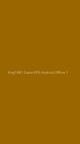 Tampilan Antarmuka Aplikasi King1881 Game Rpg Android Offline - 1